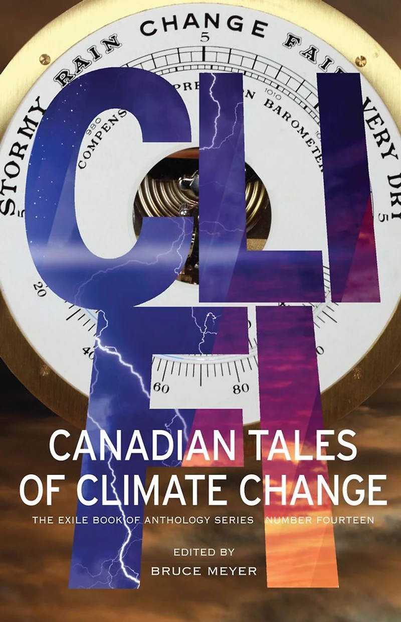 CLI-FI: Canadian Tales of Climate Change; The Exile Book Anthology Series, Number Fourteen