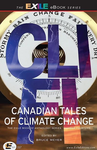 CLI-FI: Canadian Tales of Climate Change; The Exile Book Anthology Series, Number Fourteen