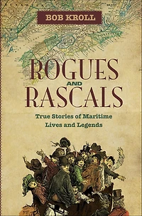 Rogues and Rascals: True Stories of Maritime Lives and Legends