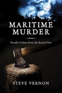 Maritime Murder: Deadly Crimes from the Buried Past