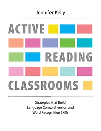 Active Reading Classrooms: Strategies that build language comprehension and word recognition skills