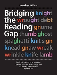 Bridging the Reading Gap: Explicit instruction that supports spelling, phonics, morphology, and vocabulary development in grades 4-8