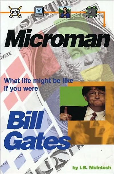 Microman: What Life Might Be Like If You Were Bill Gates