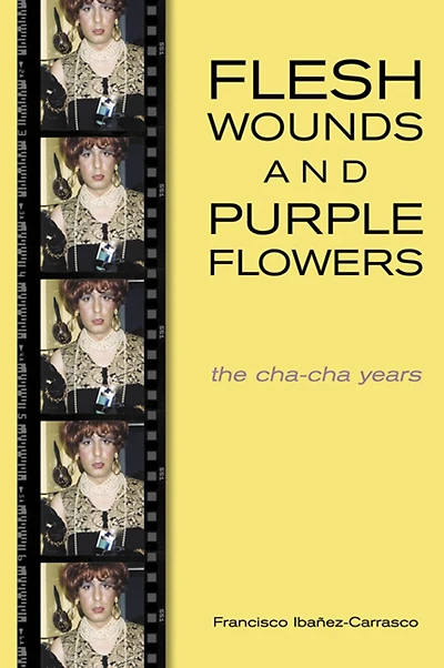 Flesh Wounds and Purple Flowers: The Cha-Cha Years