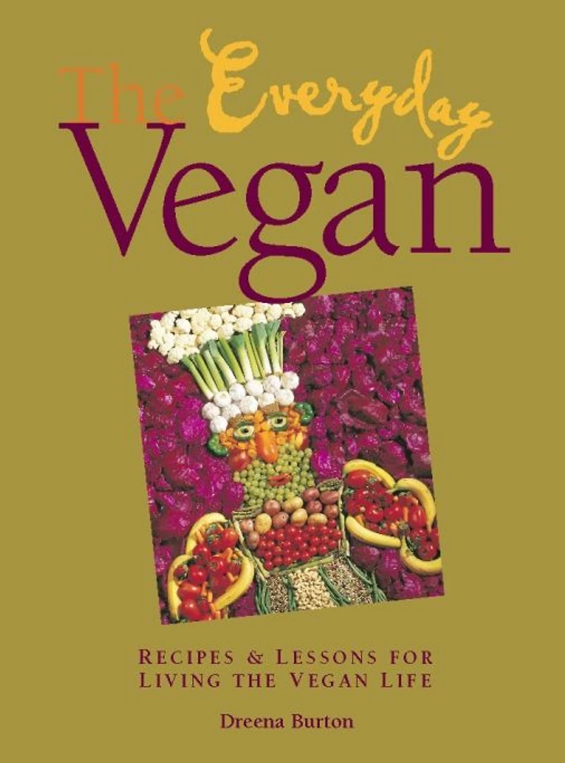 the Everyday Vegan: Recipes & Lessons for Living Vegan Life