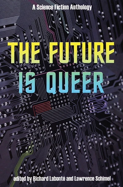 The Future is Queer: A Science Fiction Anthology