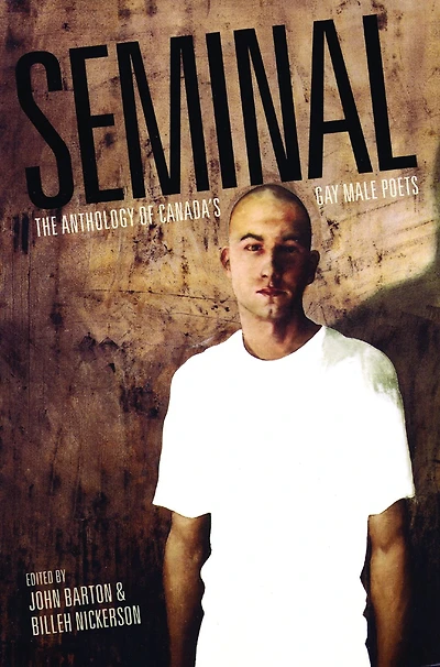 Seminal: The Anthology of Canada's Gay Male Poets