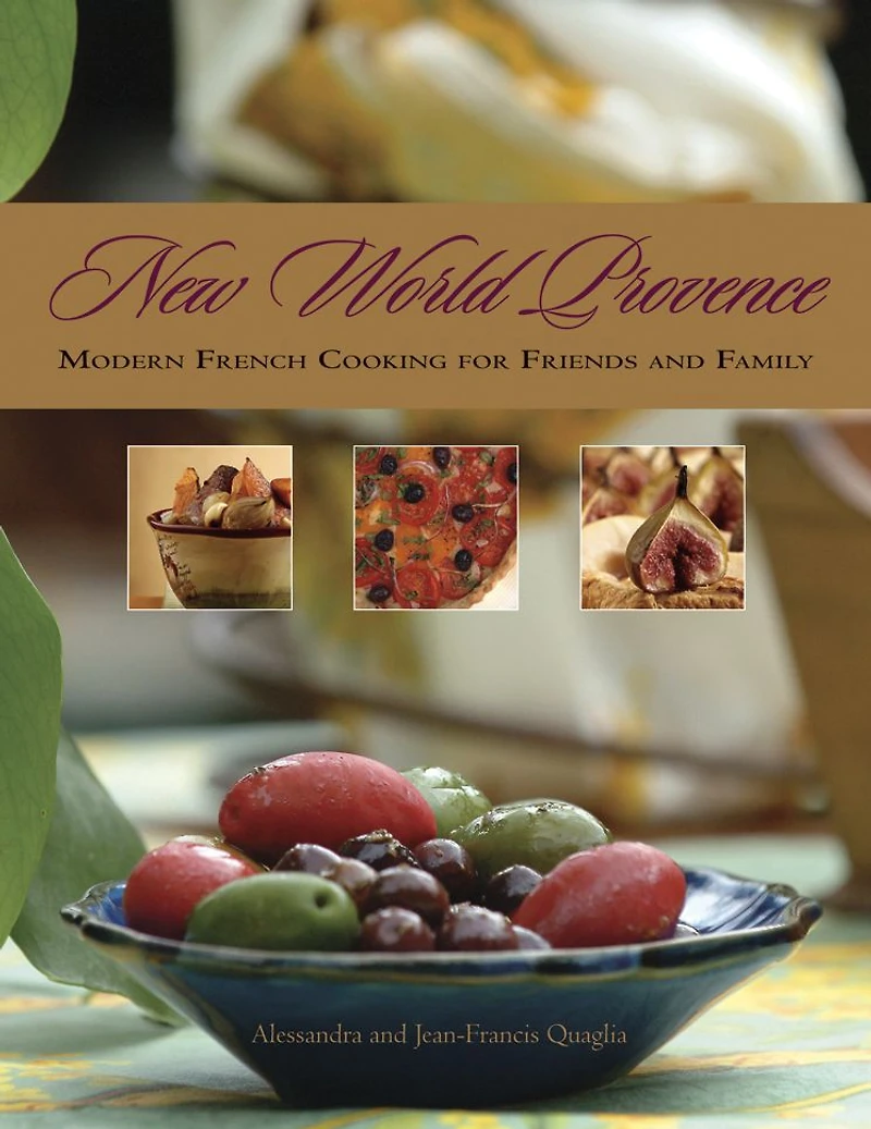 New World Provence: Modern French Cooking for Friends and Family