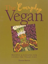 the Everyday Vegan: Recipes & Lessons for Living Vegan Life