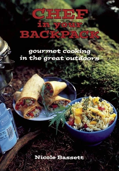 Chef Your Backpack: Gourmet Cooking the Great Outdoors