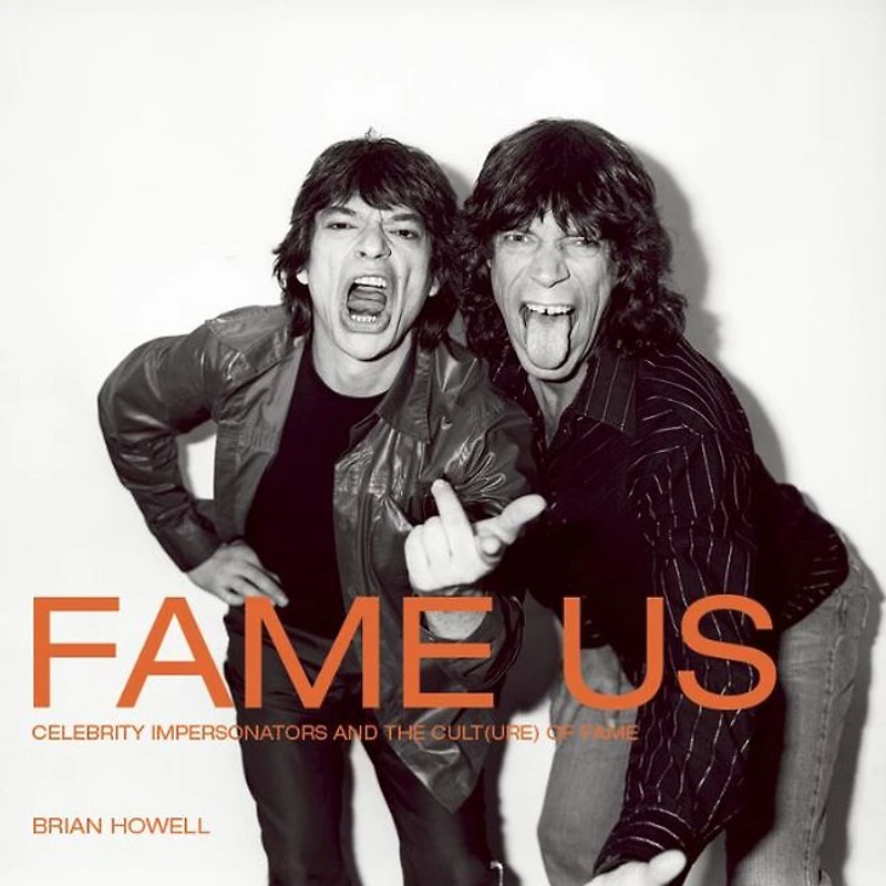 Fame Us: Celebrity Impersonators and the Cult(ure) of