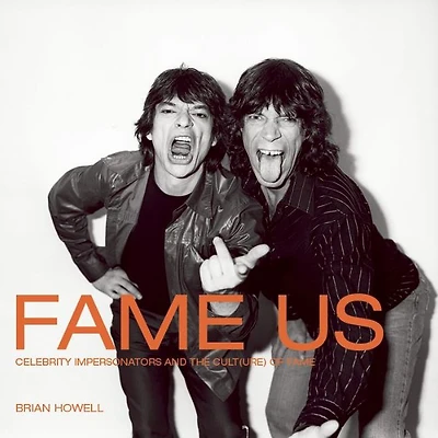 Fame Us: Celebrity Impersonators and the Cult(ure) of