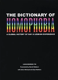 The Dictionary of Homophobia: A Global History Gay & Lesbian Experience