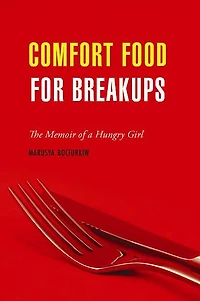 Comfort Food for Breakups: The Memoir of a Hungry Girl