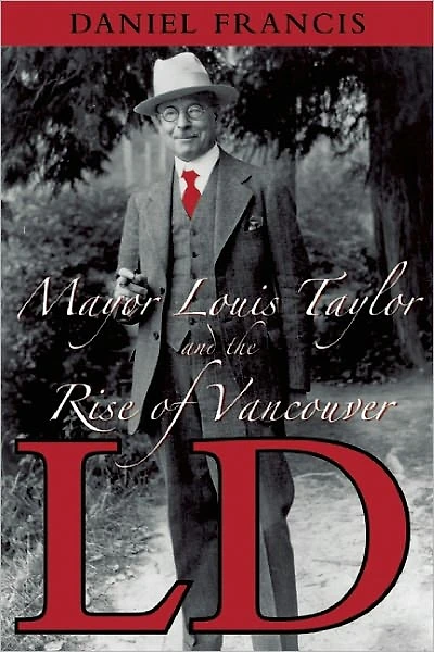LD: Mayor Louis Taylor and the Rise of Vancouver