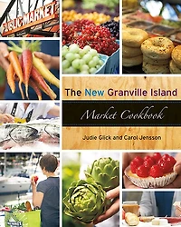 The New Granville Island Market Cookbook