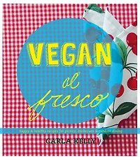 Vegan al Fresco: Happy & Healthy Recipes for Picnics, Barbecues Outdoor Dining