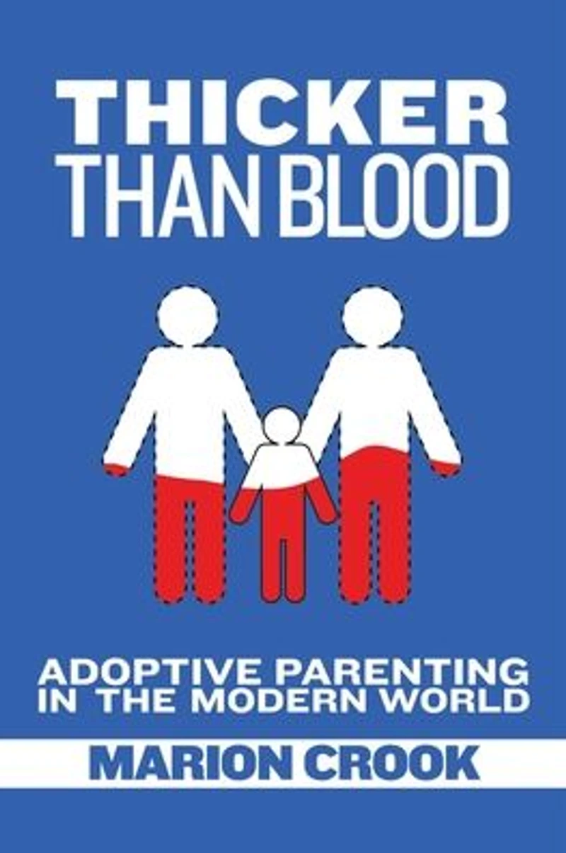 Thicker Than Blood: Adoptive Parenting the Modern World