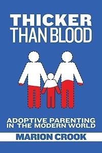 Thicker Than Blood: Adoptive Parenting the Modern World