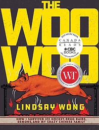 The Woo-Woo: How I Survived Ice Hockey, Drug Raids, Demons, and My Crazy Chinese Family
