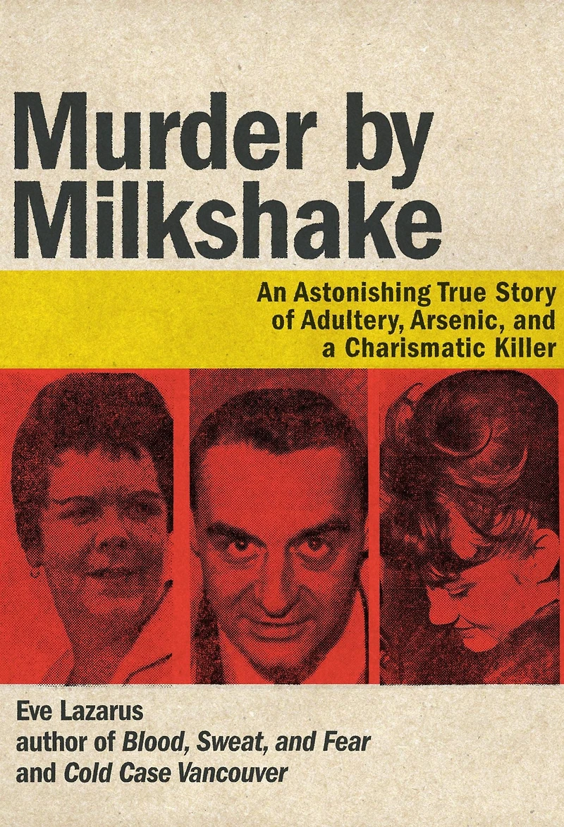 Murder by Milkshake: An Astonishing True Story of Adultery, Arsenic, and a Charismatic Killer