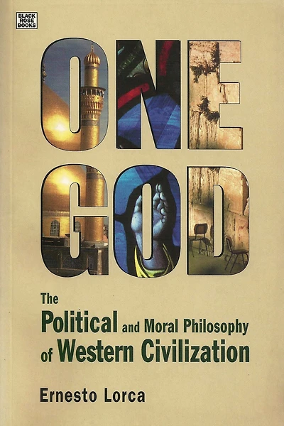 One God: The Political and Moral Philosophy of Western Civilization: The Political and Moral Philosophy of Western Civilization