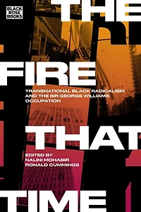 the Fire That Time: Transnational Black Radicalism and Sir George Williams Occupation