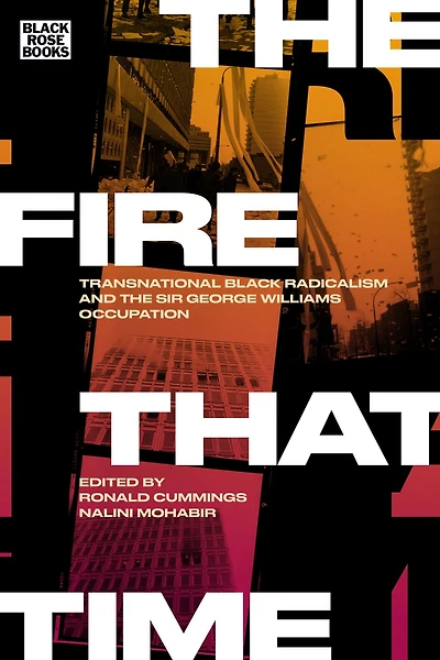 the Fire That Time: Transnational Black Radicalism and Sir George Williams Occupation