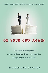 On Your Own Again: The Down-to-Earth Guide to Getting Through a Divorce or Separation and Getting on with Your Life
