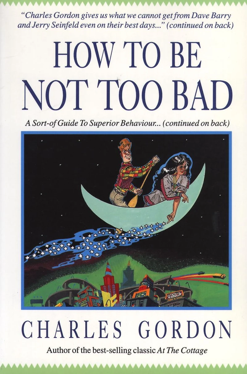 How to Be Not Too Bad: A Canadian Guide to Superior Behaviour
