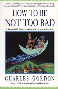 How to Be Not Too Bad: A Canadian Guide to Superior Behaviour