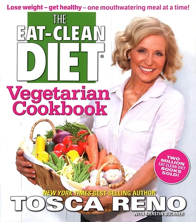 The Eat-Clean Diet Vegetarian Cookbook: Lose weight - get healthy one mouthwatering meal at a time!