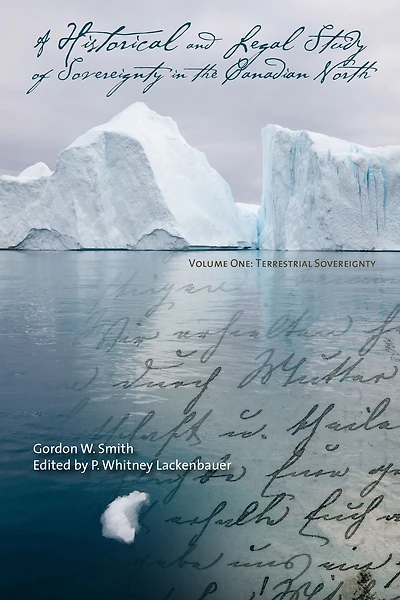 A Historical and Legal Study of Sovereignty in the Canadian North: Terrestrial Sovereignty, 1870-1939