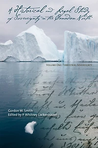 A Historical and Legal Study of Sovereignty in the Canadian North: Terrestrial Sovereignty, 1870-1939