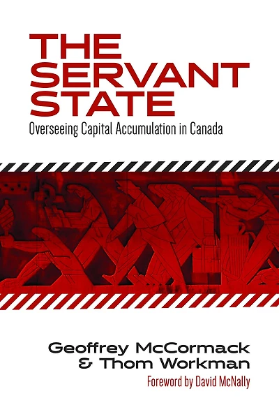 The Servant State: Overseeing Capital Accumulation in Canada