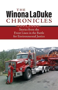 the Winona LaDuke Chronicles: Stories from Front Lines Battle for Environmental Justice