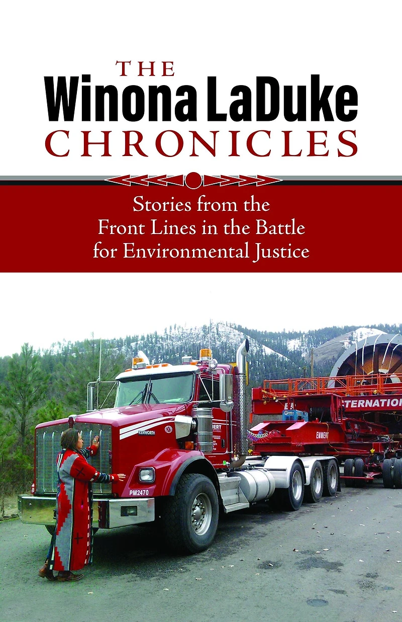 the Winona LaDuke Chronicles: Stories from Front Lines Battle for Environmental Justice