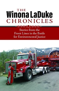 the Winona LaDuke Chronicles: Stories from Front Lines Battle for Environmental Justice