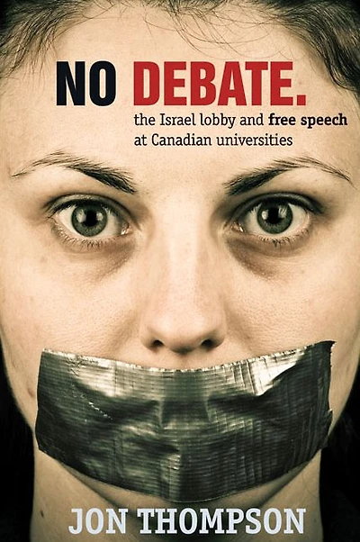 No Debate: The Israel Lobby and Free Speech at Canadian Universities
