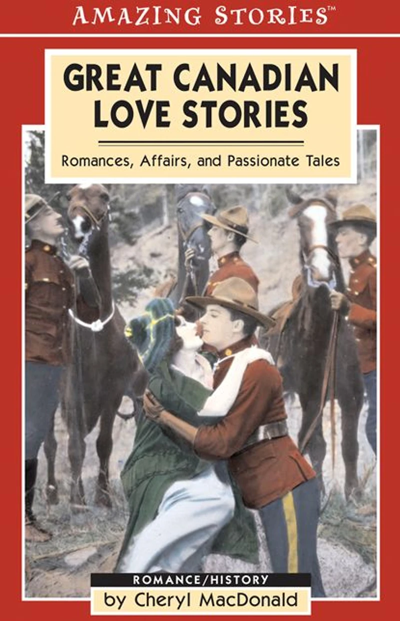 Great Canadian Love Stories: Romances, Affairs, and Passionate Tales