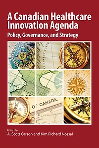 A Canadian Healthcare Innovation Agenda: Policy, Governance, and Strategy