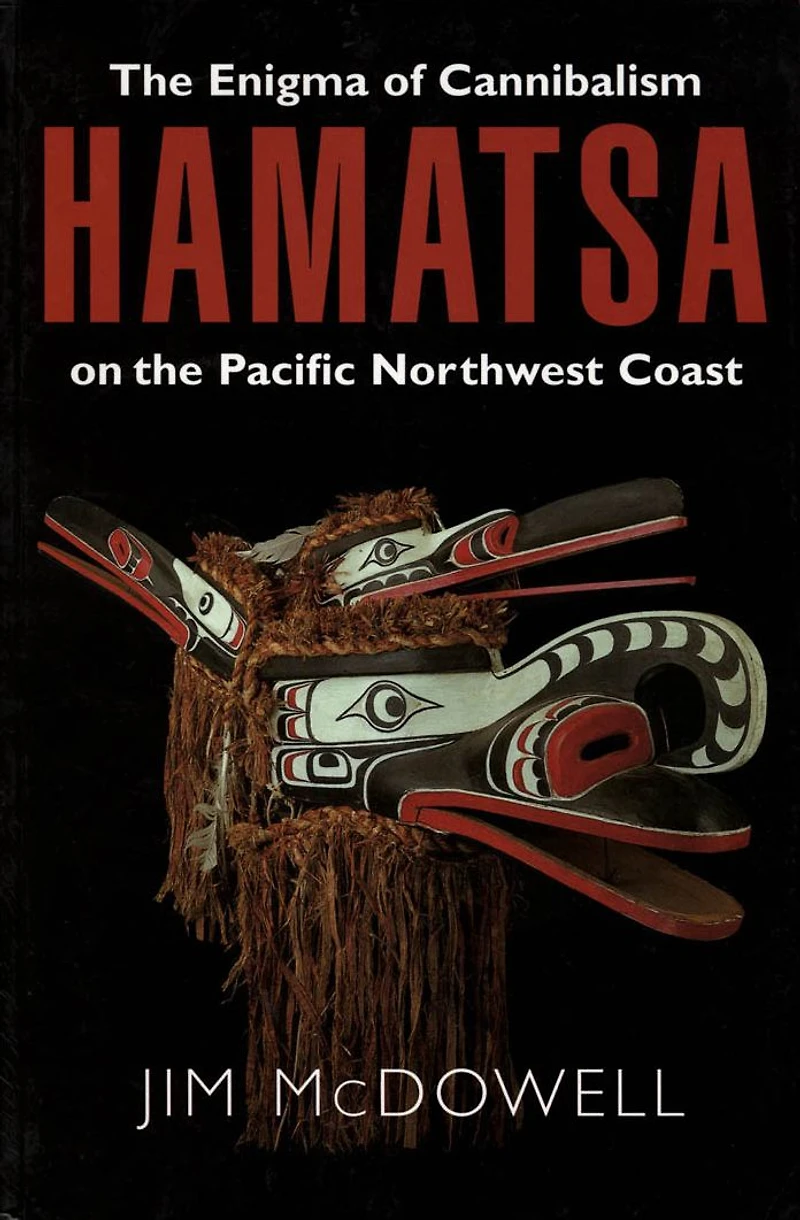 Hamatsa: The Enigma of Cannibalism on the Pacific NW Coast