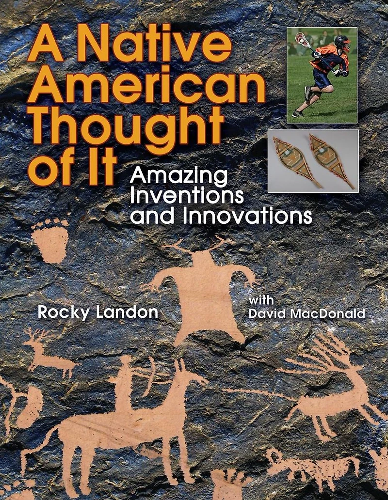 Native American Thought of It: Amazing Inventions and Innovations