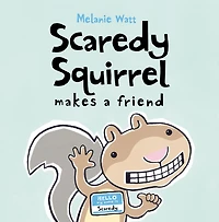 Scaredy Squirrel Makes a Friend