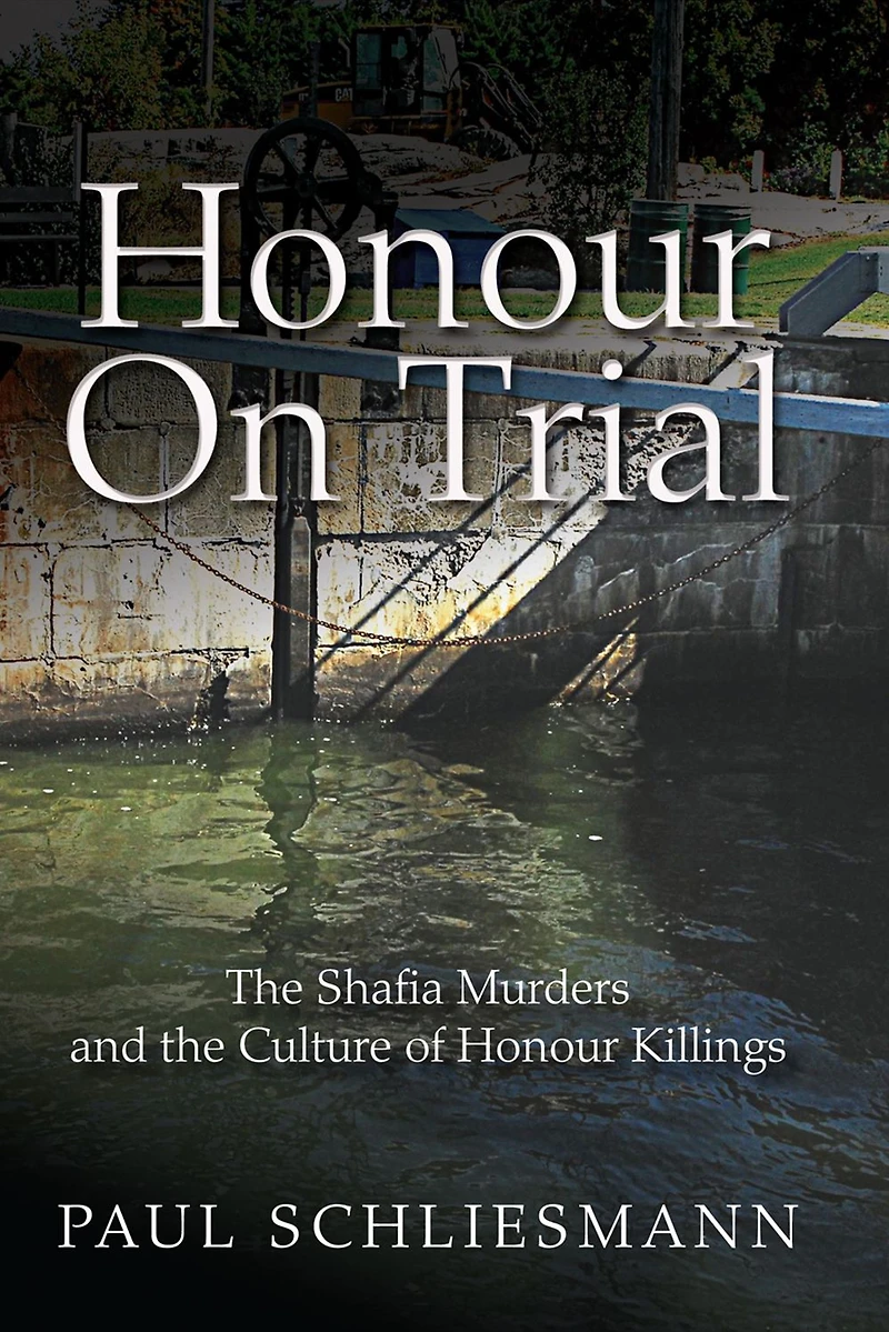 Honour On Trial: the Shafia Murders and Culture of Killings