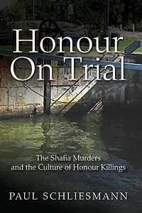 Honour On Trial: the Shafia Murders and Culture of Killings
