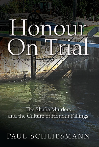 Honour On Trial: the Shafia Murders and Culture of Killings