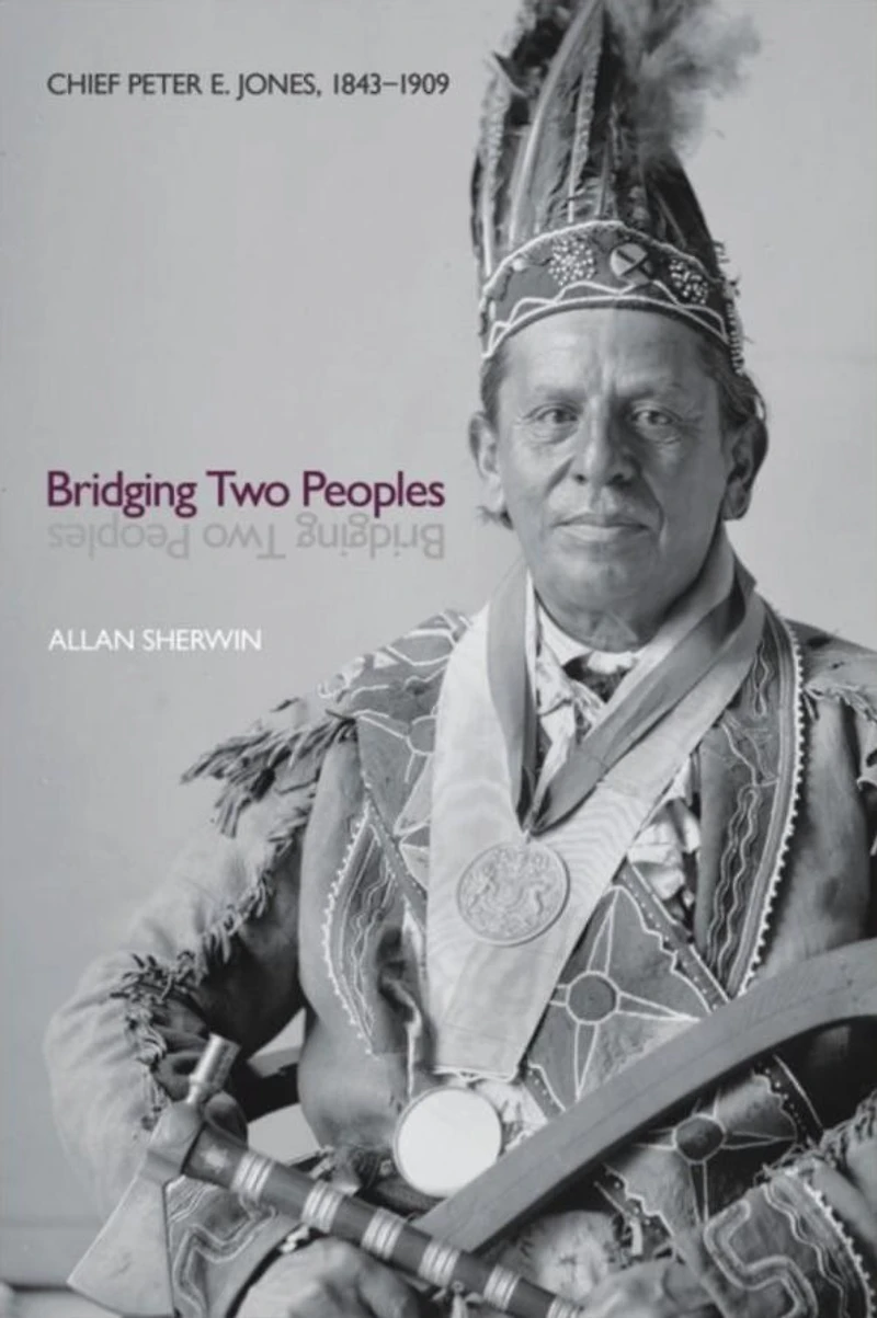 Bridging Two Peoples: Chief Peter E. Jones, 1843-1909