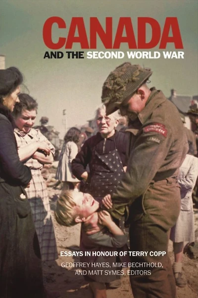 Canada and the Second World War: Essays in Honour of Terry Copp