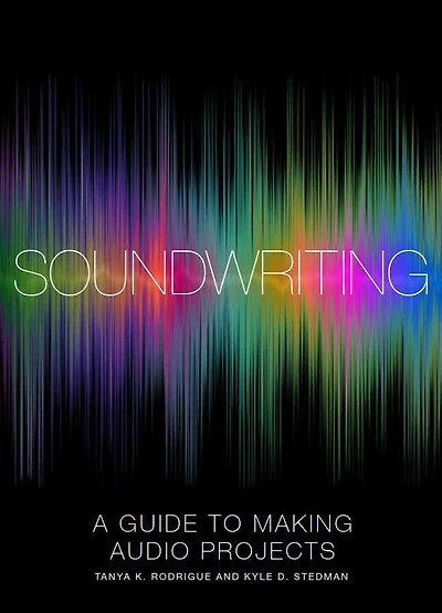Soundwriting: A Guide to Making Audio Projects